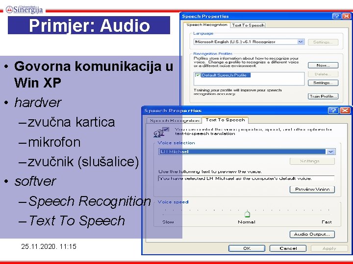 Primjer: Audio • Govorna komunikacija u Win XP • hardver – zvučna kartica – Primjer: Audio • Govorna komunikacija u Win XP • hardver – zvučna kartica –