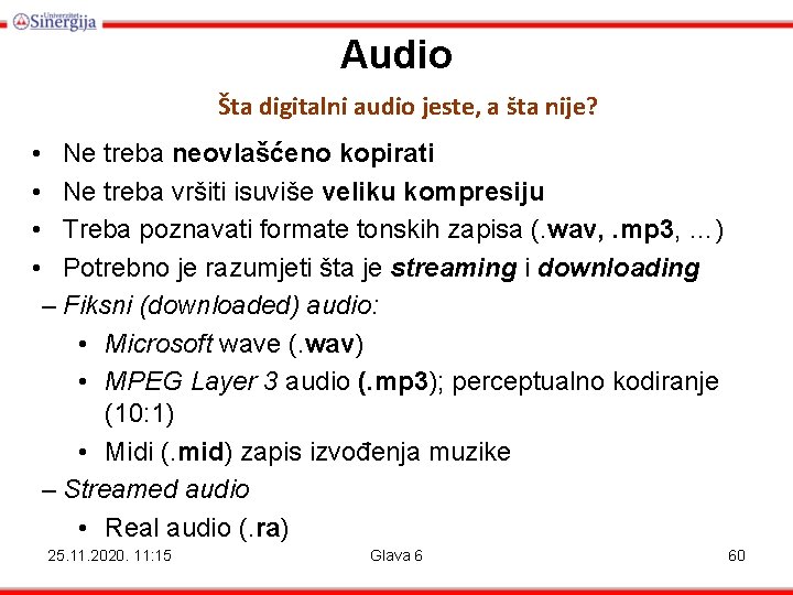Audio Šta digitalni audio jeste, a šta nije? • • Ne treba neovlašćeno kopirati Audio Šta digitalni audio jeste, a šta nije? • • Ne treba neovlašćeno kopirati