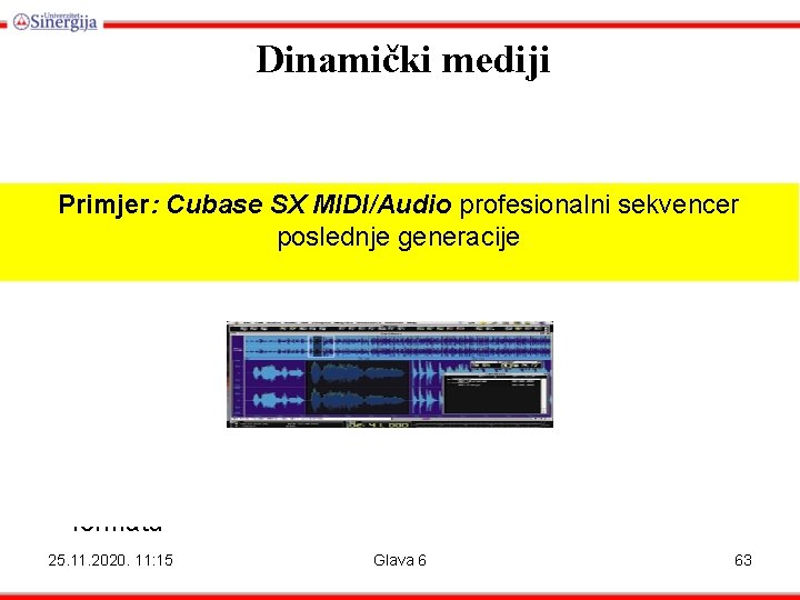Dinamički mediji • Sintesajzer: sintetiše tonove na osnovu matematičkih formula • Sempler: konvertuje kontinualne Dinamički mediji • Sintesajzer: sintetiše tonove na osnovu matematičkih formula • Sempler: konvertuje kontinualne