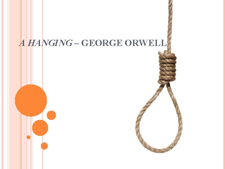 A HANGING – GEORGE ORWELL A HANGING – GEORGE ORWELL