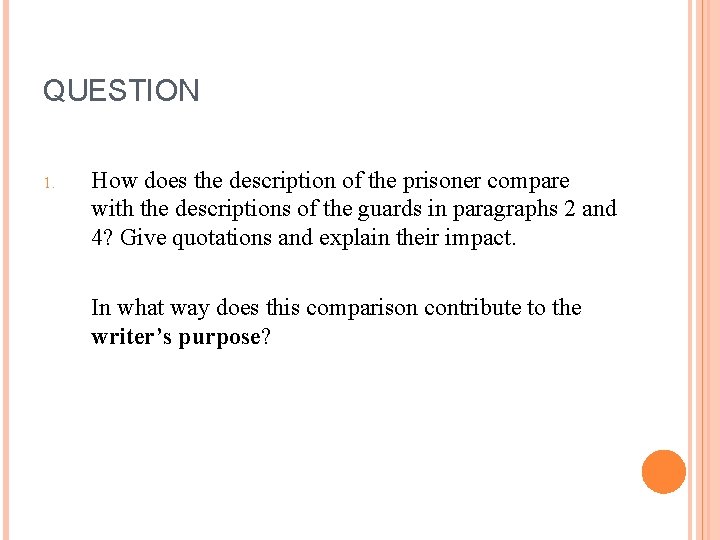 QUESTION 1. How does the description of the prisoner compare with the descriptions of