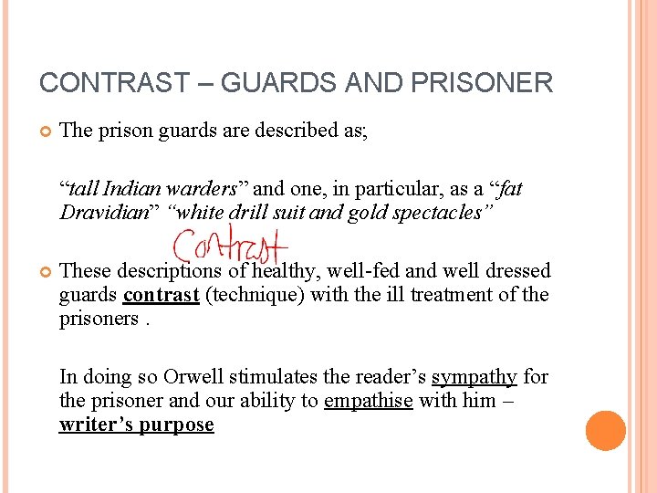 CONTRAST – GUARDS AND PRISONER The prison guards are described as; “tall Indian warders”