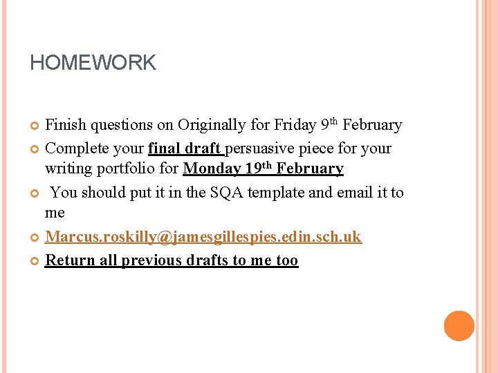 HOMEWORK Finish questions on Originally for Friday 9 th February Complete your final draft