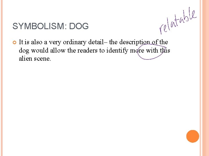 SYMBOLISM: DOG It is also a very ordinary detail– the description of the dog