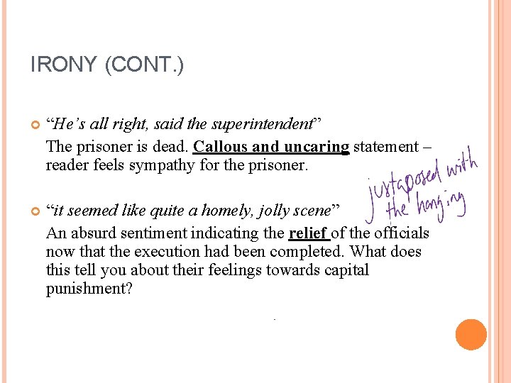 IRONY (CONT. ) “He’s all right, said the superintendent” The prisoner is dead. Callous IRONY (CONT. ) “He’s all right, said the superintendent” The prisoner is dead. Callous