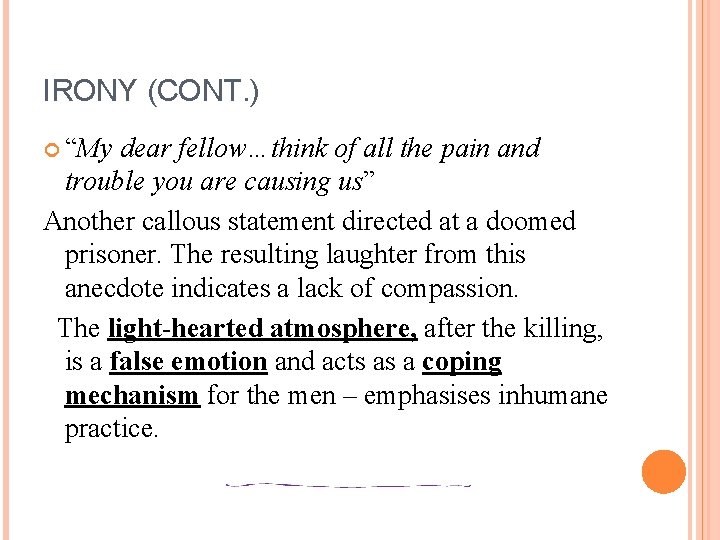 IRONY (CONT. ) “My dear fellow…think of all the pain and trouble you are