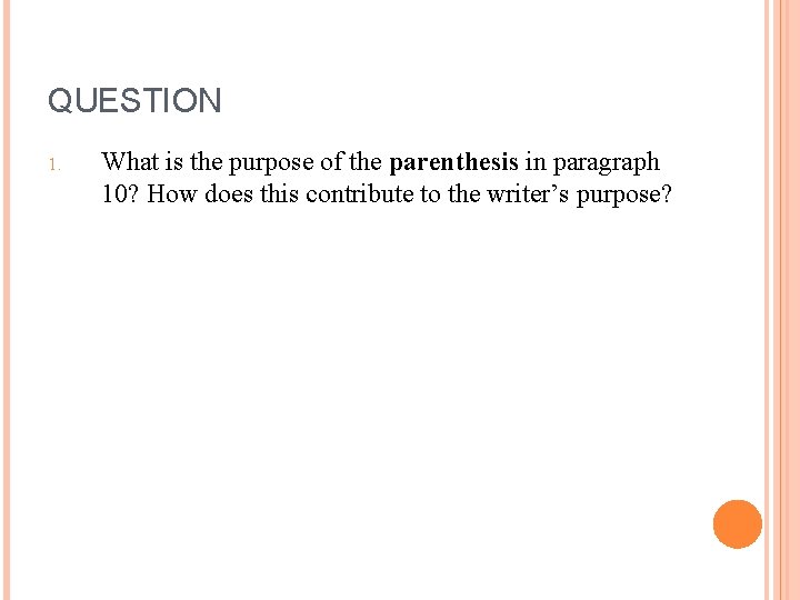 QUESTION 1. What is the purpose of the parenthesis in paragraph 10? How does QUESTION 1. What is the purpose of the parenthesis in paragraph 10? How does