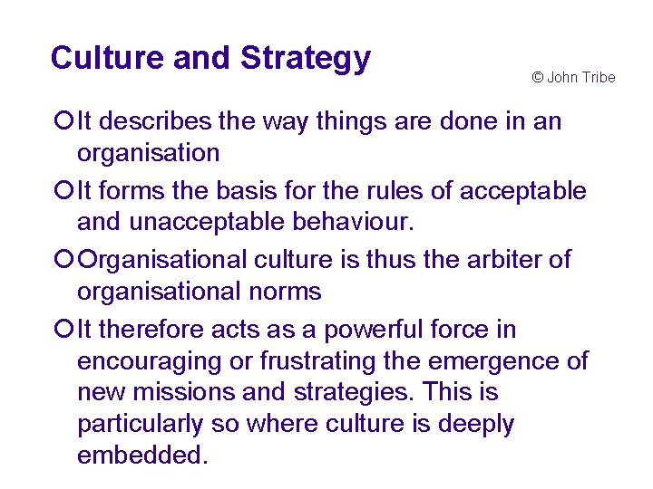 Culture and Strategy © John Tribe ¡It describes the way things are done in