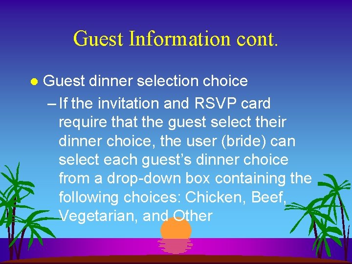Guest Information cont. l Guest dinner selection choice – If the invitation and RSVP