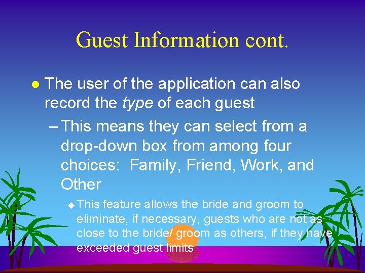 Guest Information cont. l The user of the application can also record the type