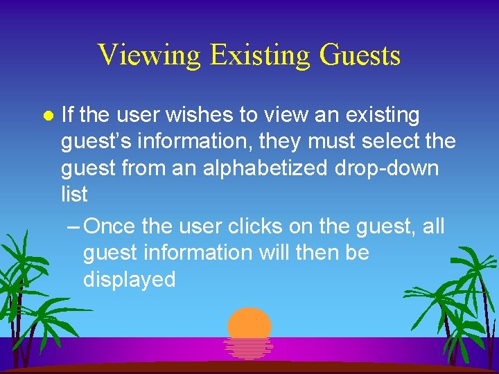 Viewing Existing Guests l If the user wishes to view an existing guest’s information,