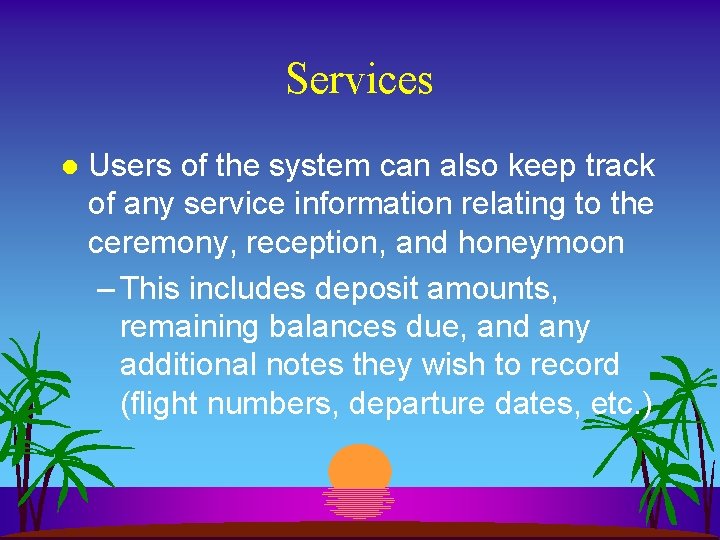 Services l Users of the system can also keep track of any service information