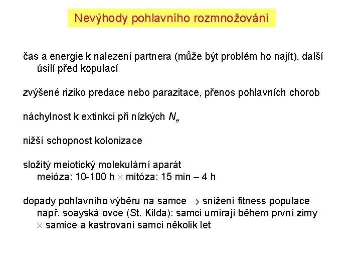 Nevýhody pohlavního rozmnožování čas a energie k nalezení partnera (může být problém ho najít),