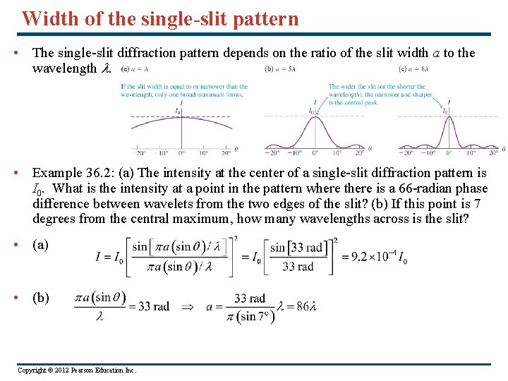 Width of the single-slit pattern • The single-slit diffraction pattern depends on the ratio