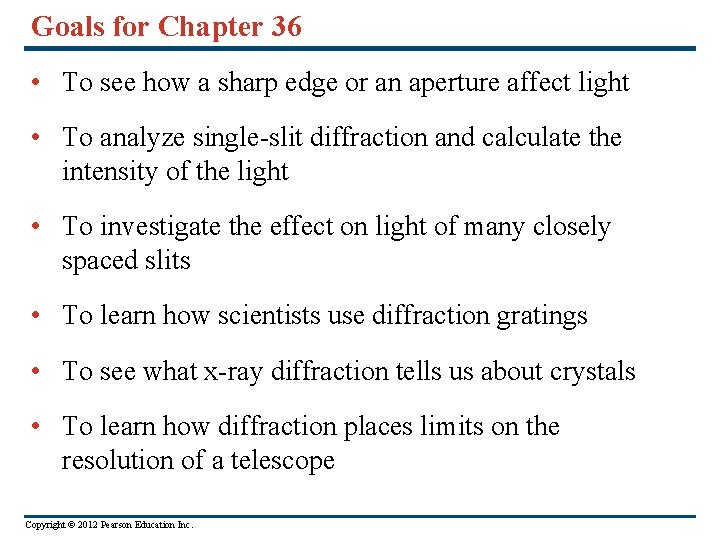 Goals for Chapter 36 • To see how a sharp edge or an aperture