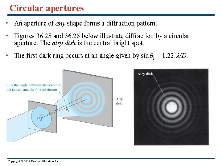 Circular apertures • An aperture of any shape forms a diffraction pattern. • Figures