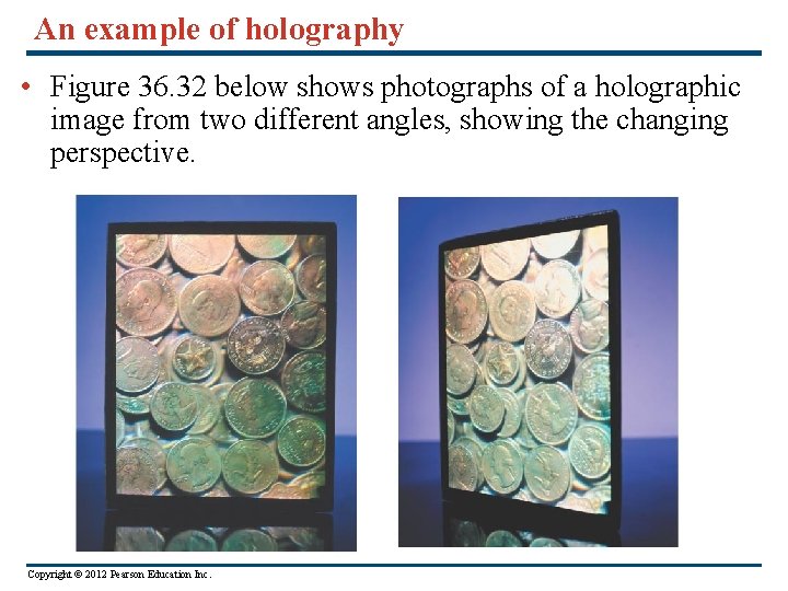 An example of holography • Figure 36. 32 below shows photographs of a holographic