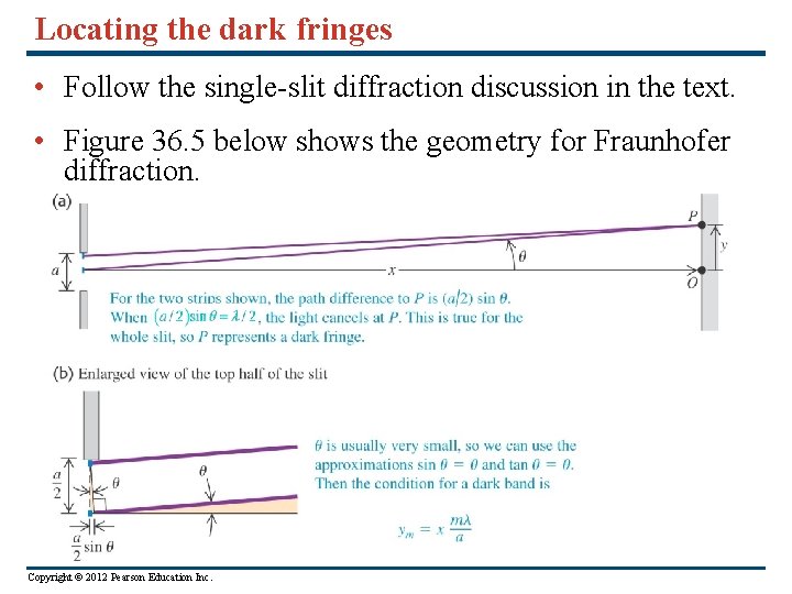 Locating the dark fringes • Follow the single-slit diffraction discussion in the text. •