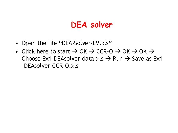 DEA solver • Open the file “DEA-Solver-LV. xls” • Click here to start OK