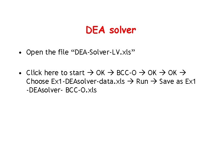 DEA solver • Open the file “DEA-Solver-LV. xls” • Click here to start OK