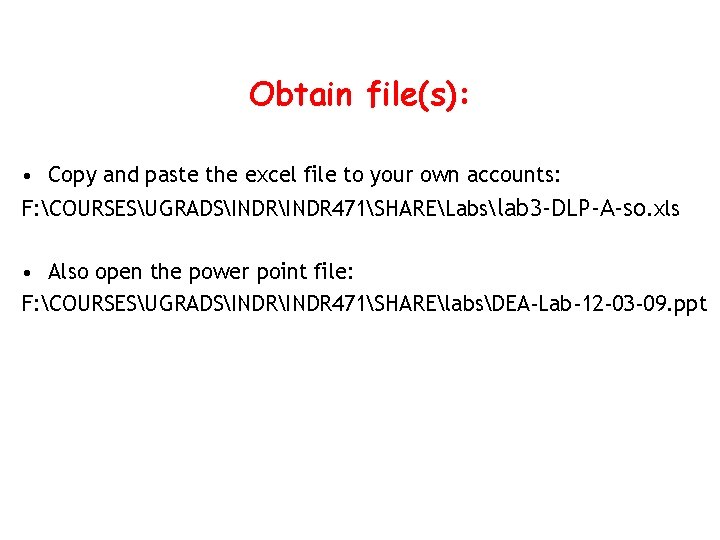 Obtain file(s): • Copy and paste the excel file to your own accounts: F: