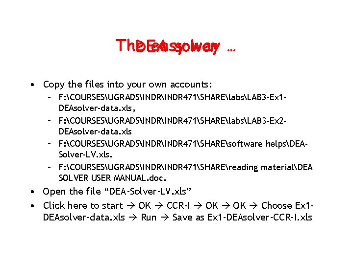 The easy way … DEA solver • Copy the files into your own accounts: