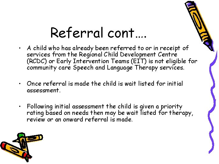Referral cont…. • A child who has already been referred to or in receipt