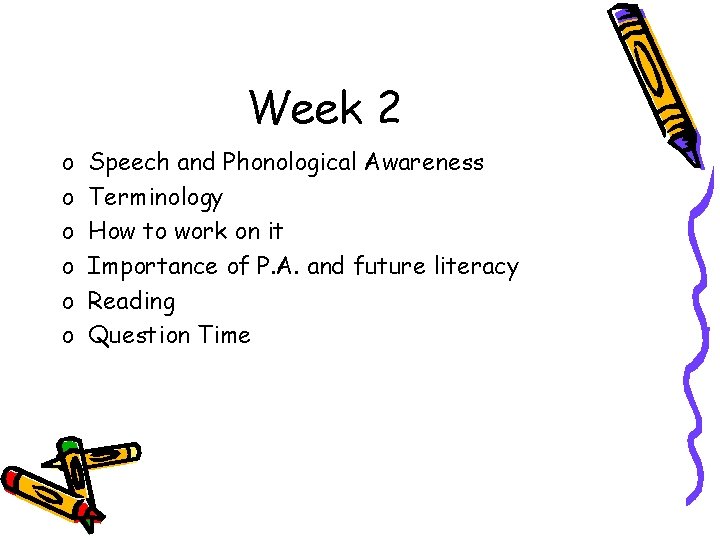 Week 2 o o o Speech and Phonological Awareness Terminology How to work on