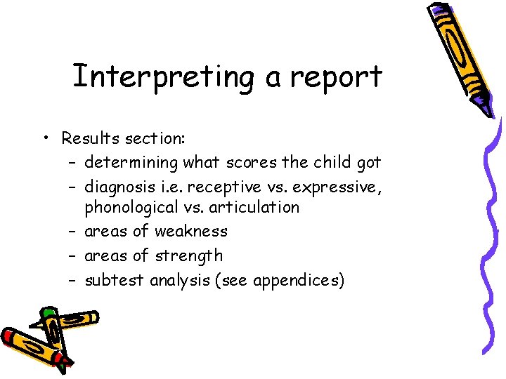 Interpreting a report • Results section: – determining what scores the child got –