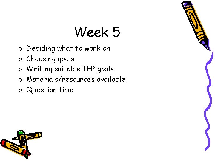 Week 5 o o o Deciding what to work on Choosing goals Writing suitable
