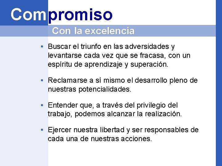 Compromiso Con la excelencia • Buscar el triunfo en las adversidades y levantarse cada