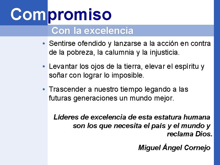 Compromiso Con la excelencia • Sentirse ofendido y lanzarse a la acción en contra