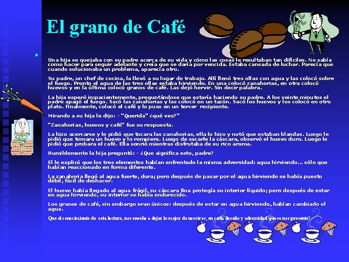 El grano de Café n Una hija se quejaba con su padre acerca de