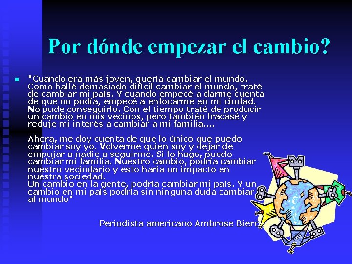Por dónde empezar el cambio? n "Cuando era más joven, quería cambiar el mundo.