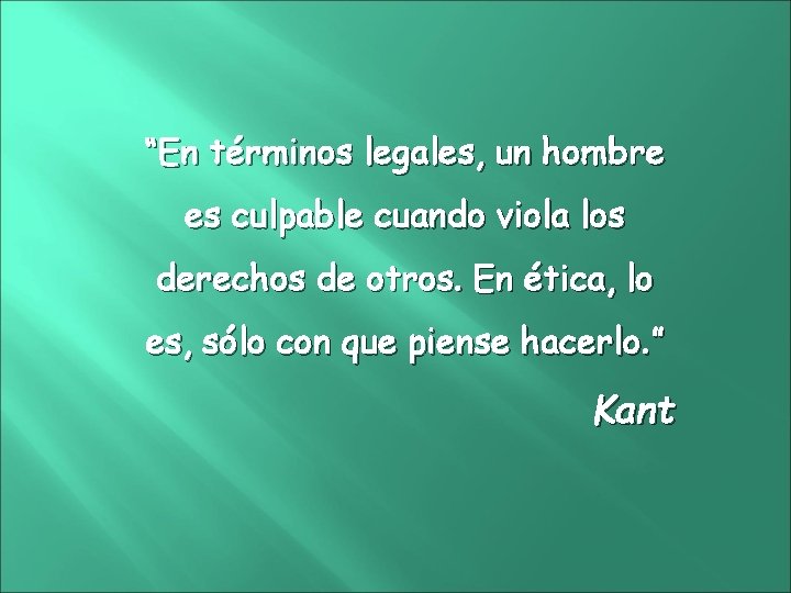 “En términos legales, un hombre es culpable cuando viola los derechos de otros. En