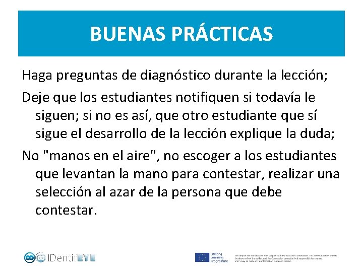 BUENAS PRÁCTICAS Haga preguntas de diagnóstico durante la lección; Deje que los estudiantes notifiquen