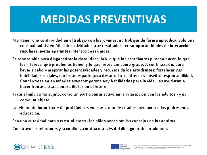 MEDIDAS PREVENTIVAS Mantener una continuidad en el trabajo con los jóvenes, no trabajar de