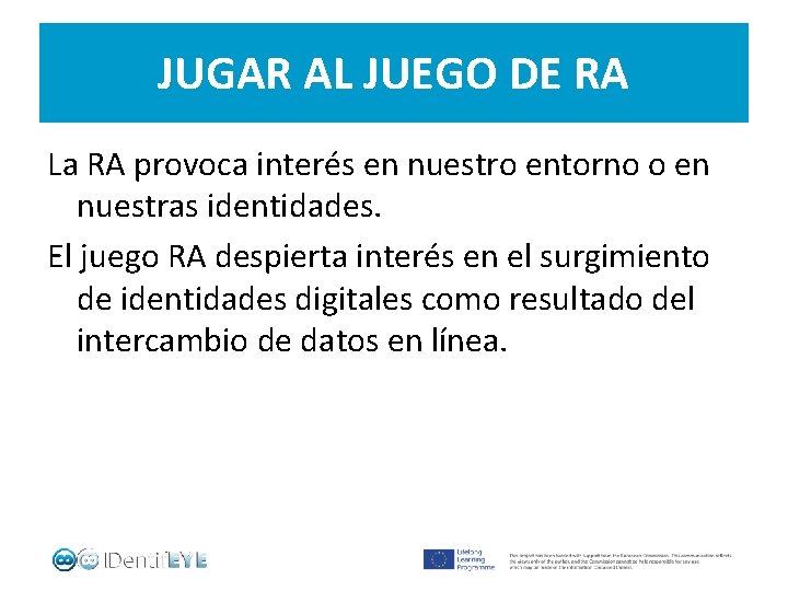 JUGAR AL JUEGO DE RA La RA provoca interés en nuestro entorno o en