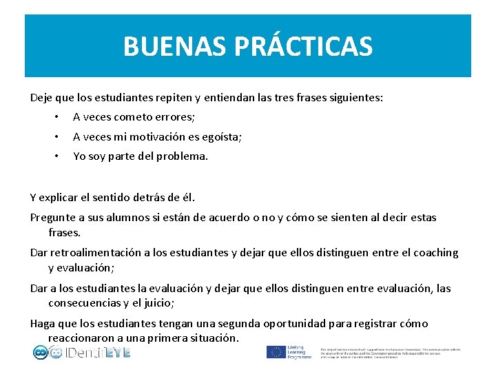 BUENAS PRÁCTICAS Deje que los estudiantes repiten y entiendan las tres frases siguientes: •