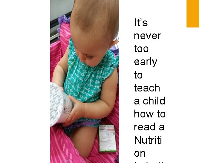 It’s never too early to teach a child how to read a Nutriti on