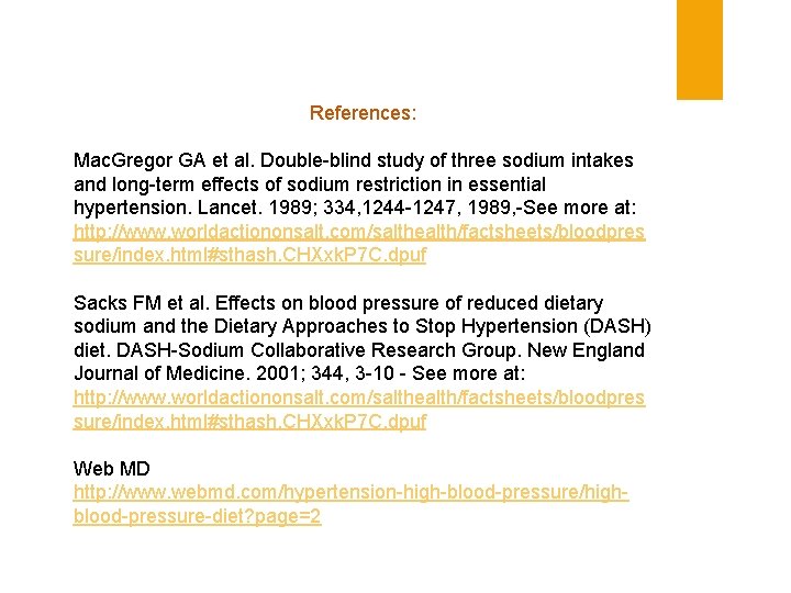 References: Mac. Gregor GA et al. Double-blind study of three sodium intakes and long-term
