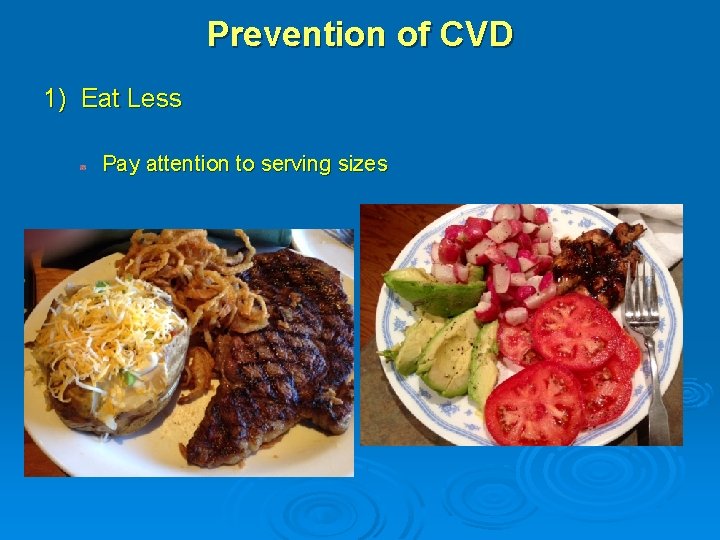 Prevention of CVD 1) Eat Less Pay attention to serving sizes 