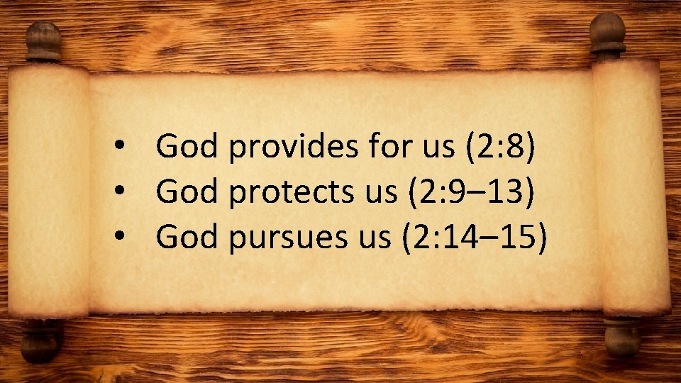  • God provides for us (2: 8) • God protects us (2: 9–