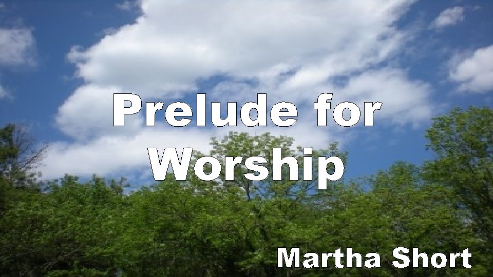 Prelude for Worship Martha Short 