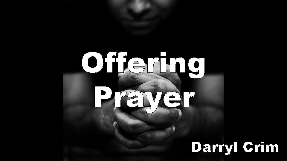 Offering Prayer Darryl Crim 