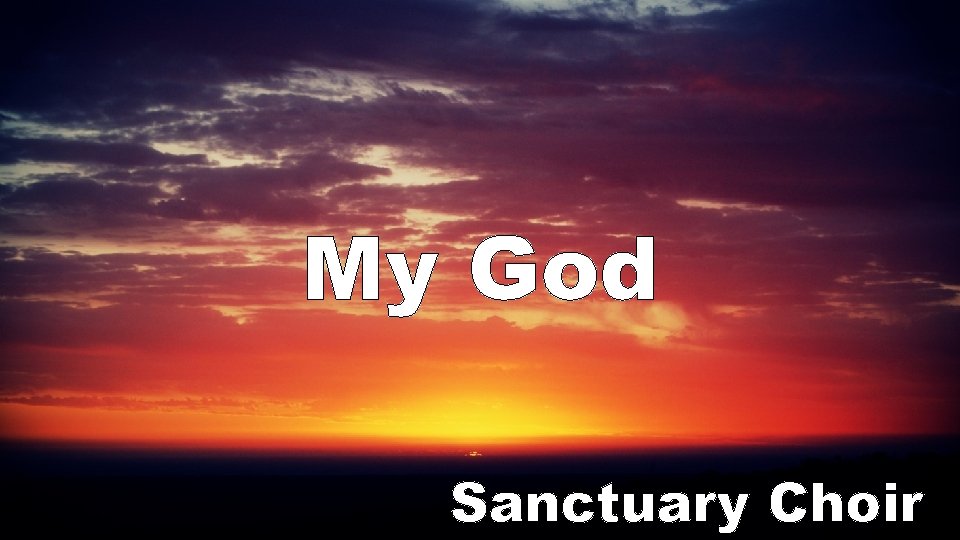 My God Sanctuary Choir 