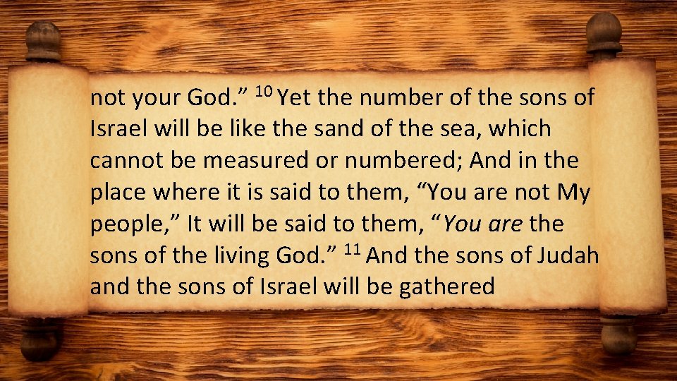 not your God. ” 10 Yet the number of the sons of Israel will
