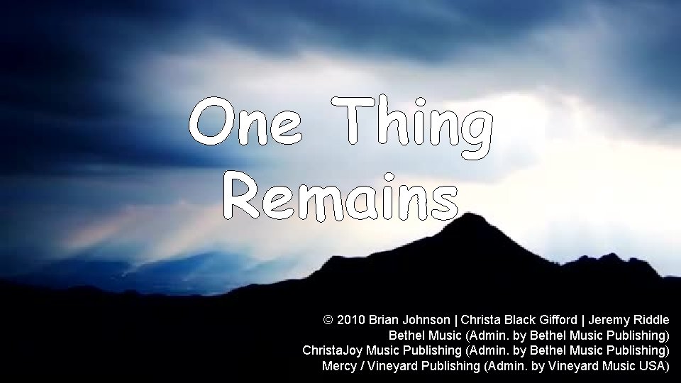 One Thing Remains © 2010 Brian Johnson | Christa Black Gifford | Jeremy Riddle