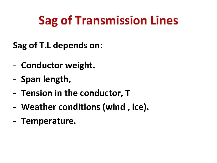 Sag of Transmission Lines Sag of T. L depends on: - Conductor weight. Span