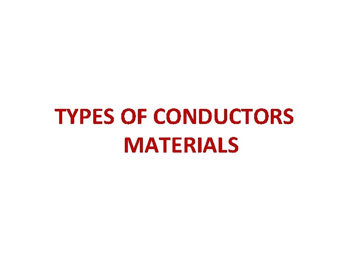 TYPES OF CONDUCTORS MATERIALS 